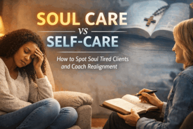 Soul care vs self-care banner showing a Christian coaching session with a tired client, a listening coach, and an open Bible and candle, highlighting coaching realignment for soul tired clients.